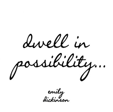 possibilities quote dickenson